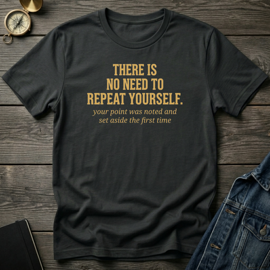 There is no need T‑Shirt