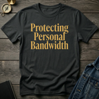 Protecting personal bandwidth T-Shirt