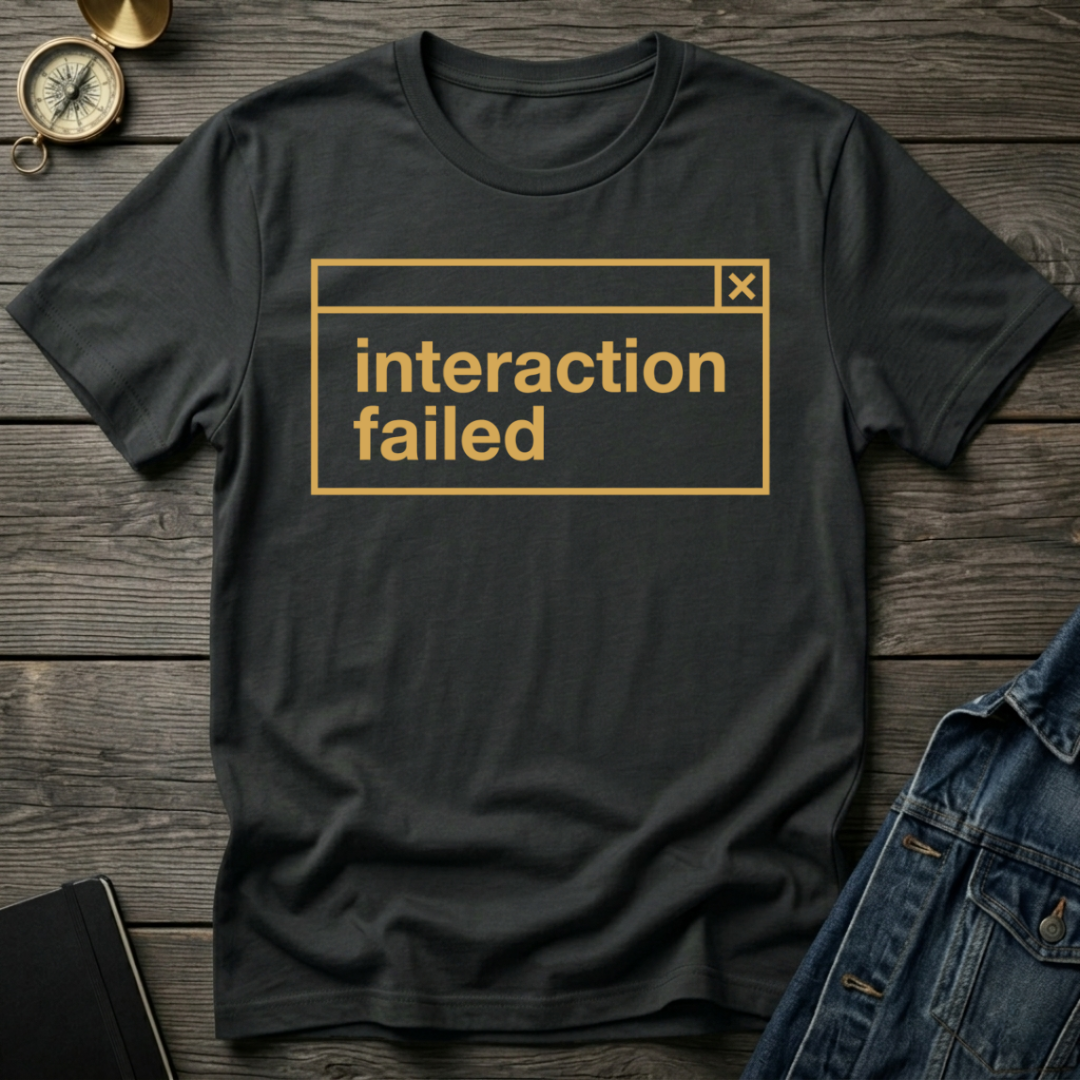 Interaction failed T-Shirt