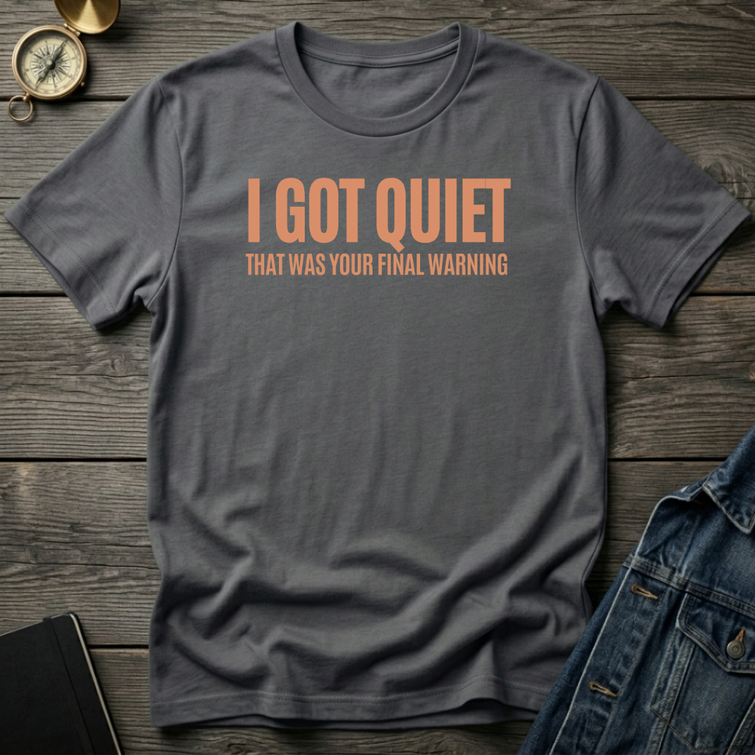 I got quiet T‑Shirt