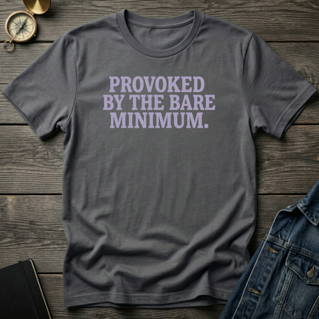 Provoked by the bare minimum T‑Shirt