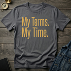 My terms. My time. T-Shirt