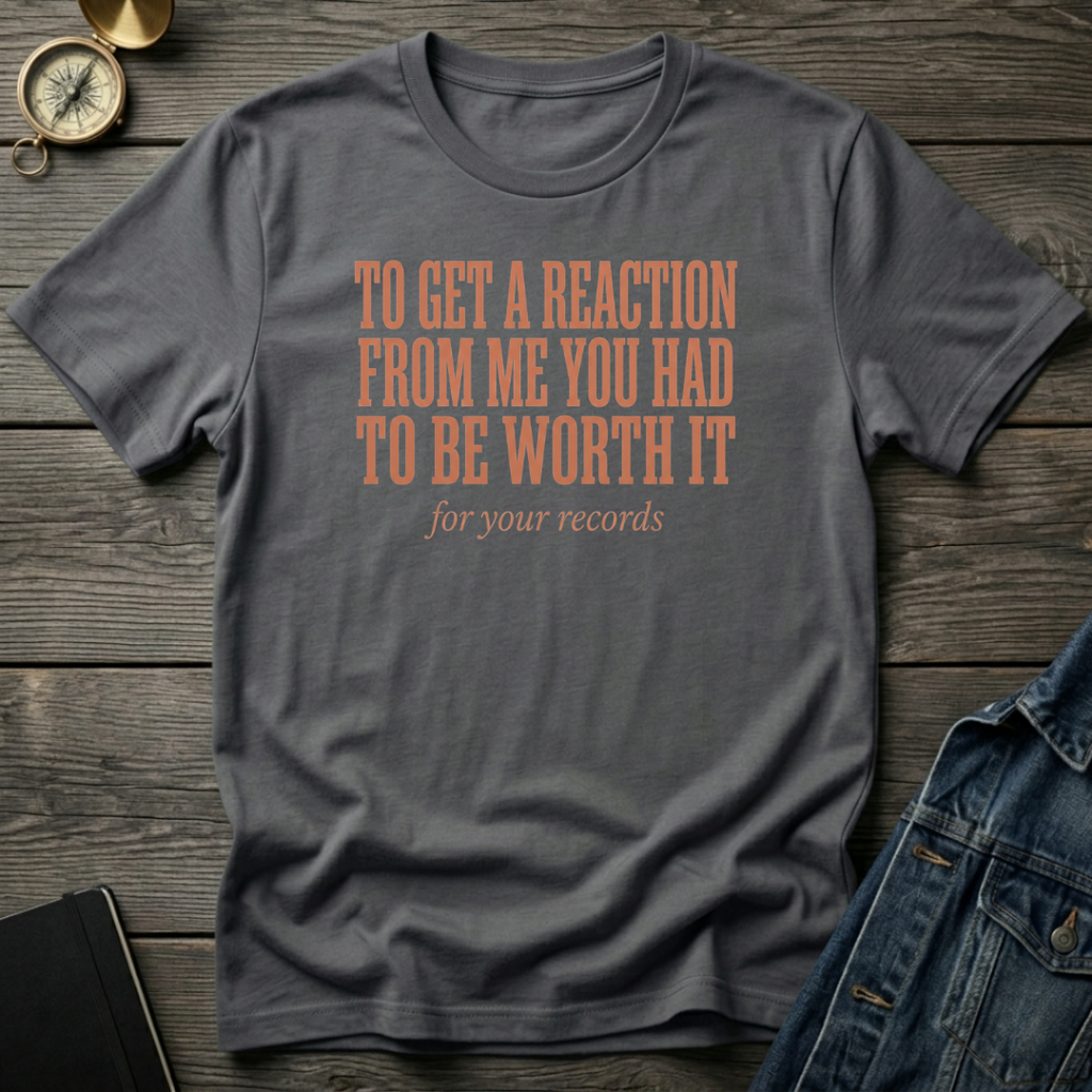 To get a reaction T‑Shirt