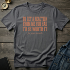 To get a reaction T‑Shirt