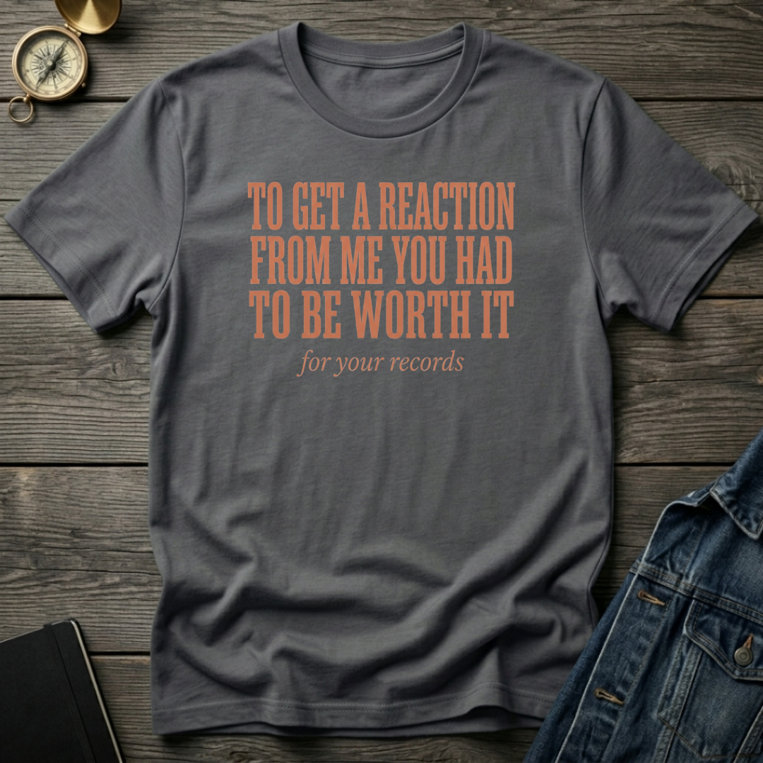 To get a reaction T‑Shirt