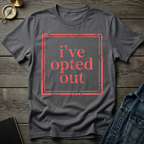 I've opted out T-Shirt