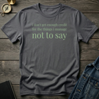 I don't get enough credit T‑Shirt