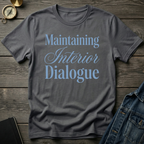 Maintaining interior dialogue T-Shirt