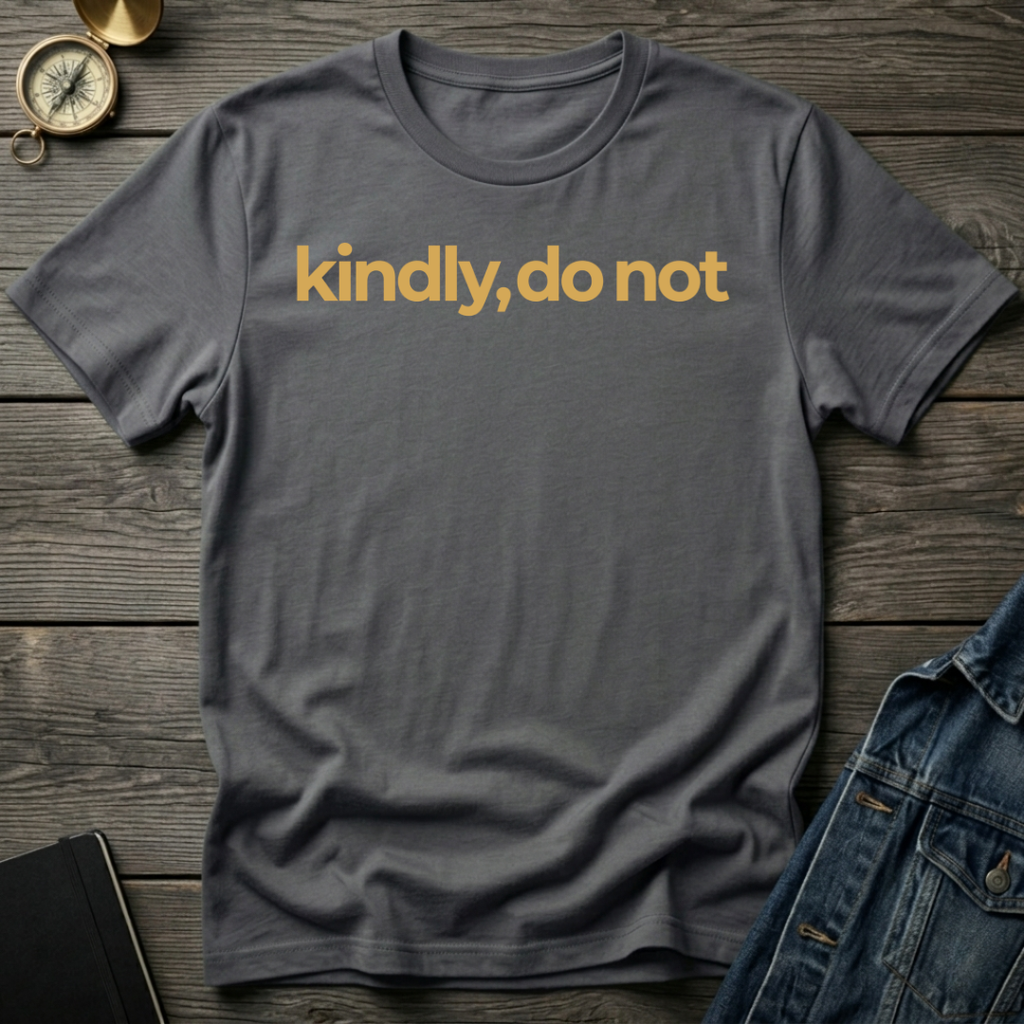 Kindly, do not T-Shirt
