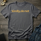 Kindly, do not T-Shirt