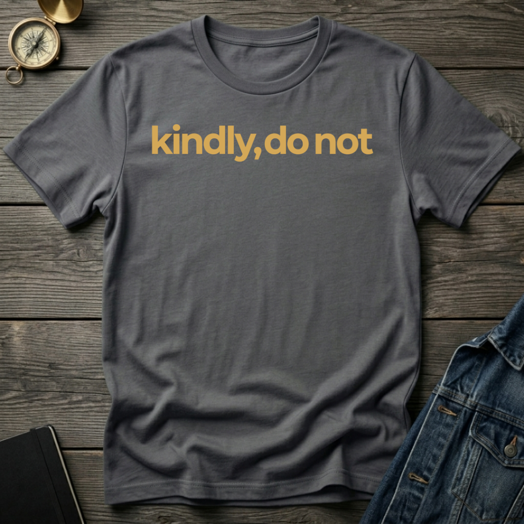 Kindly, do not T-Shirt