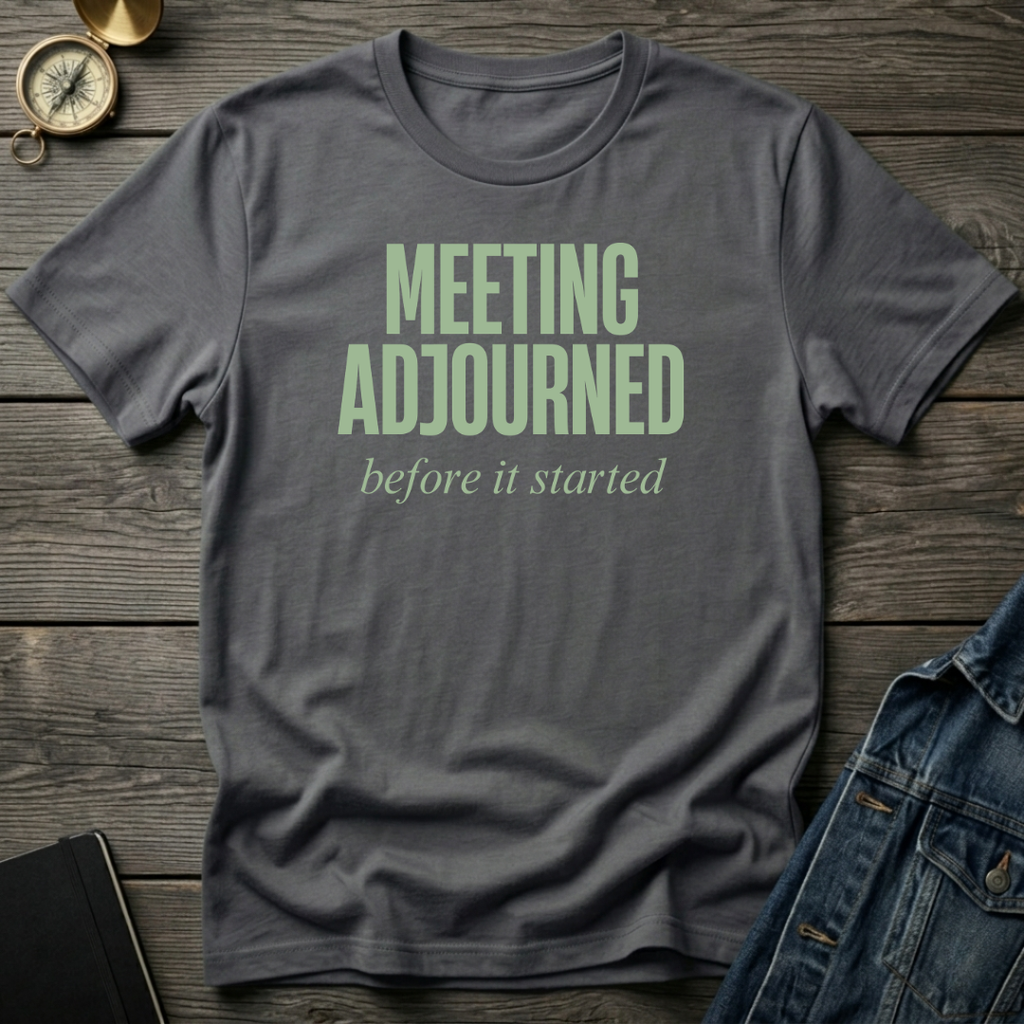 Meeting adjourned T‑Shirt