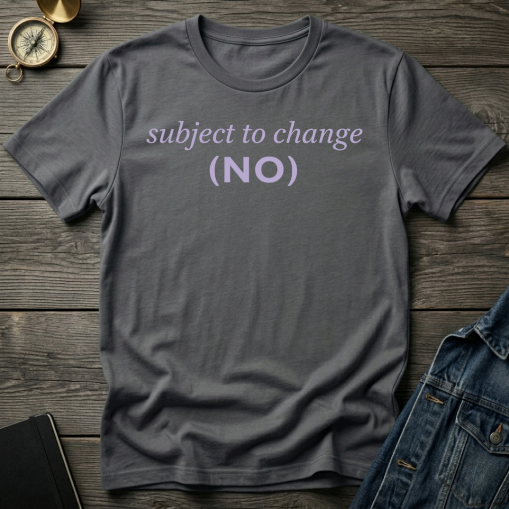 Subject to change no T-Shirt