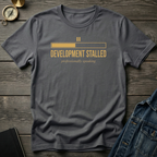 Development stalled T‑Shirt