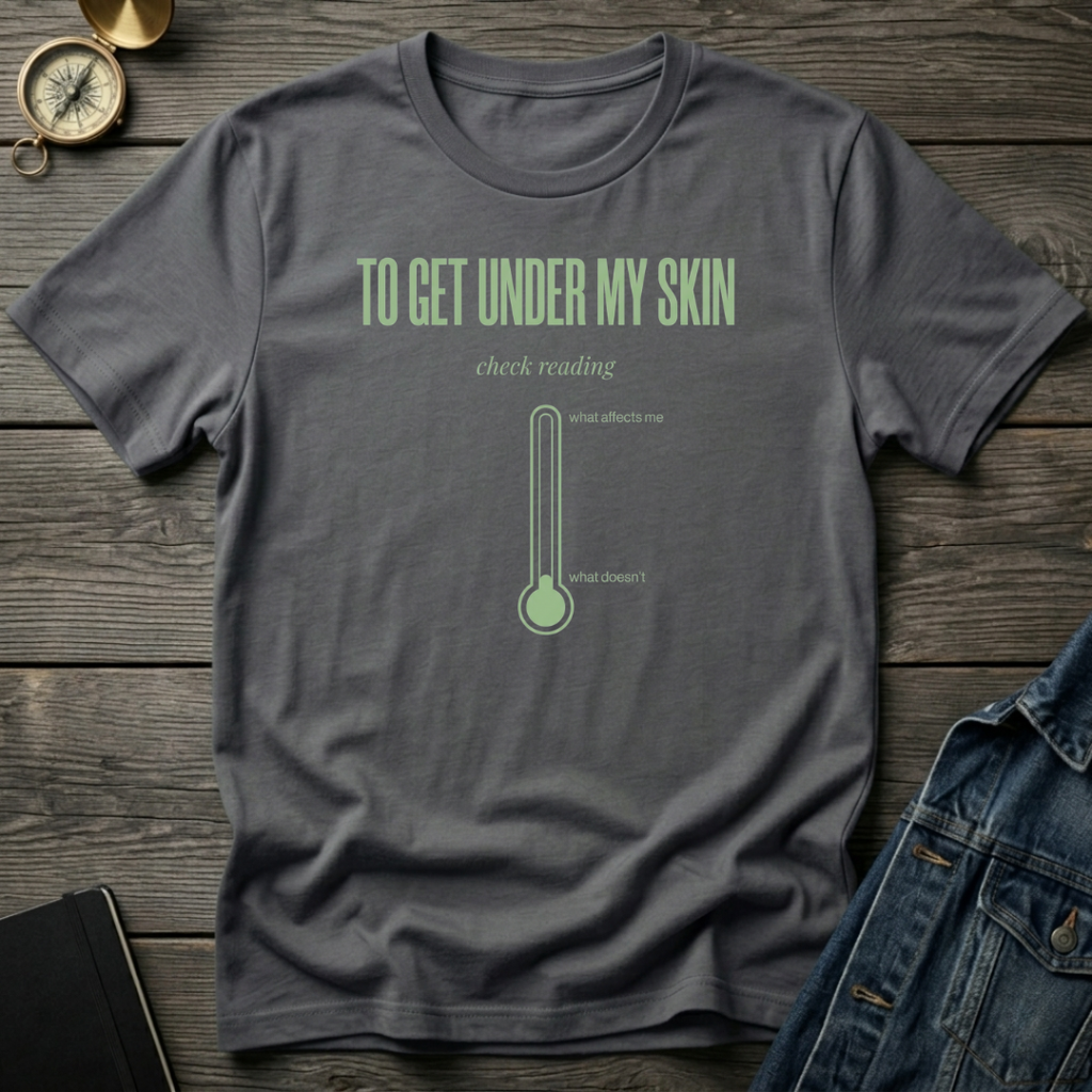 To get under my skin T‑Shirt