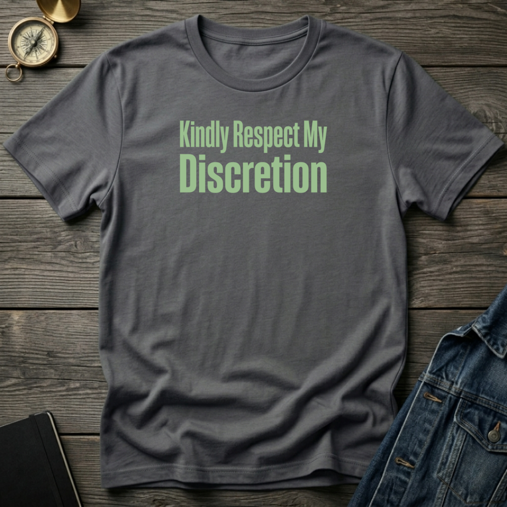 Kindly respect my discretion T-Shirt