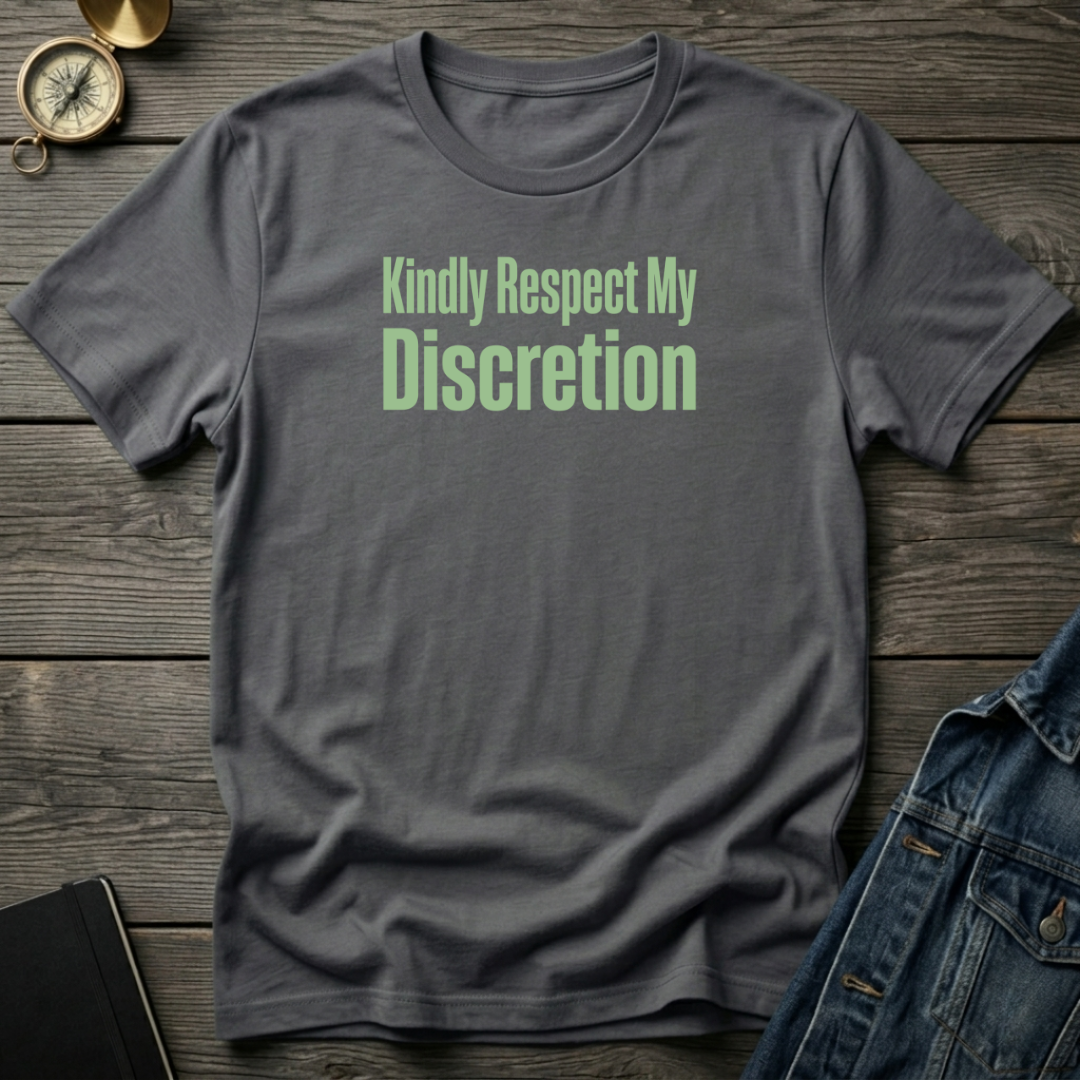 Kindly respect my discretion T-Shirt