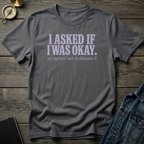 I asked if I was okay T‑Shirt