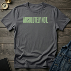 Absolutely not T‑Shirt