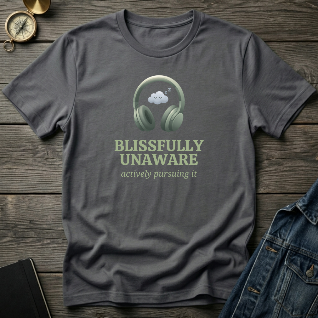Blissfully unaware T‑Shirt