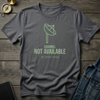 Channel not available T‑Shirt