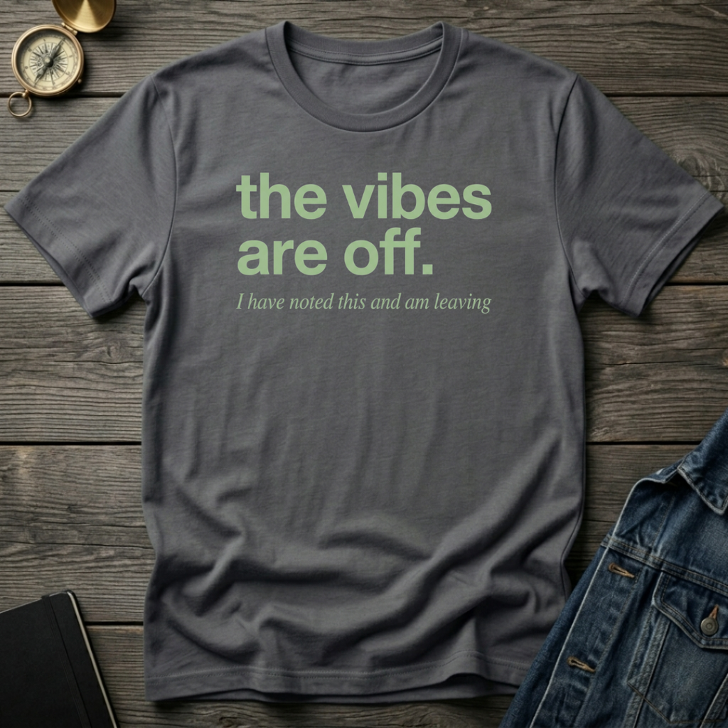 The vibes are off T‑Shirt