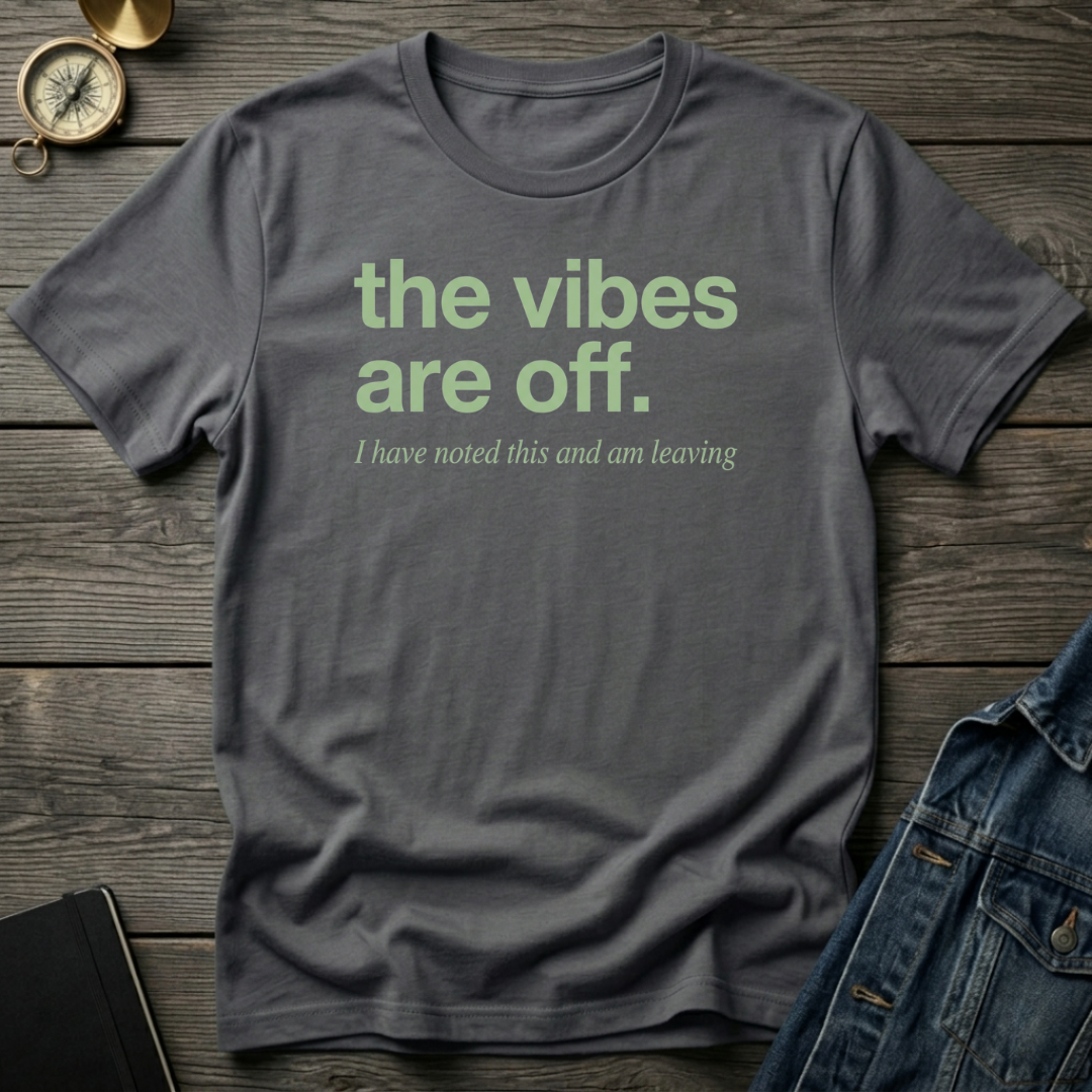 The vibes are off T‑Shirt