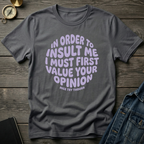 In order to insult me T-Shirt
