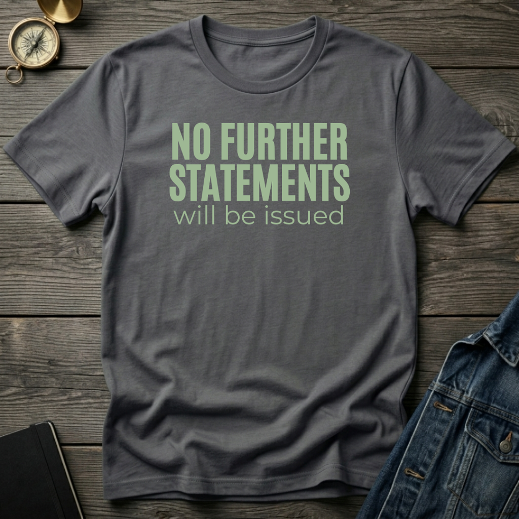 No further statements T‑Shirt