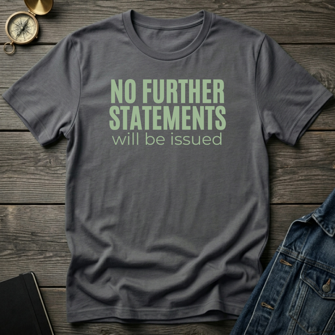 No further statements T‑Shirt