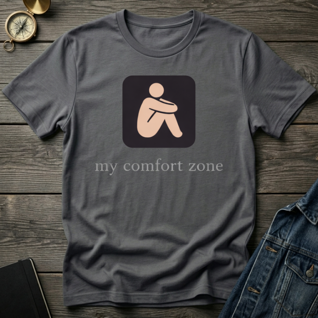 My comfort zone T-Shirt