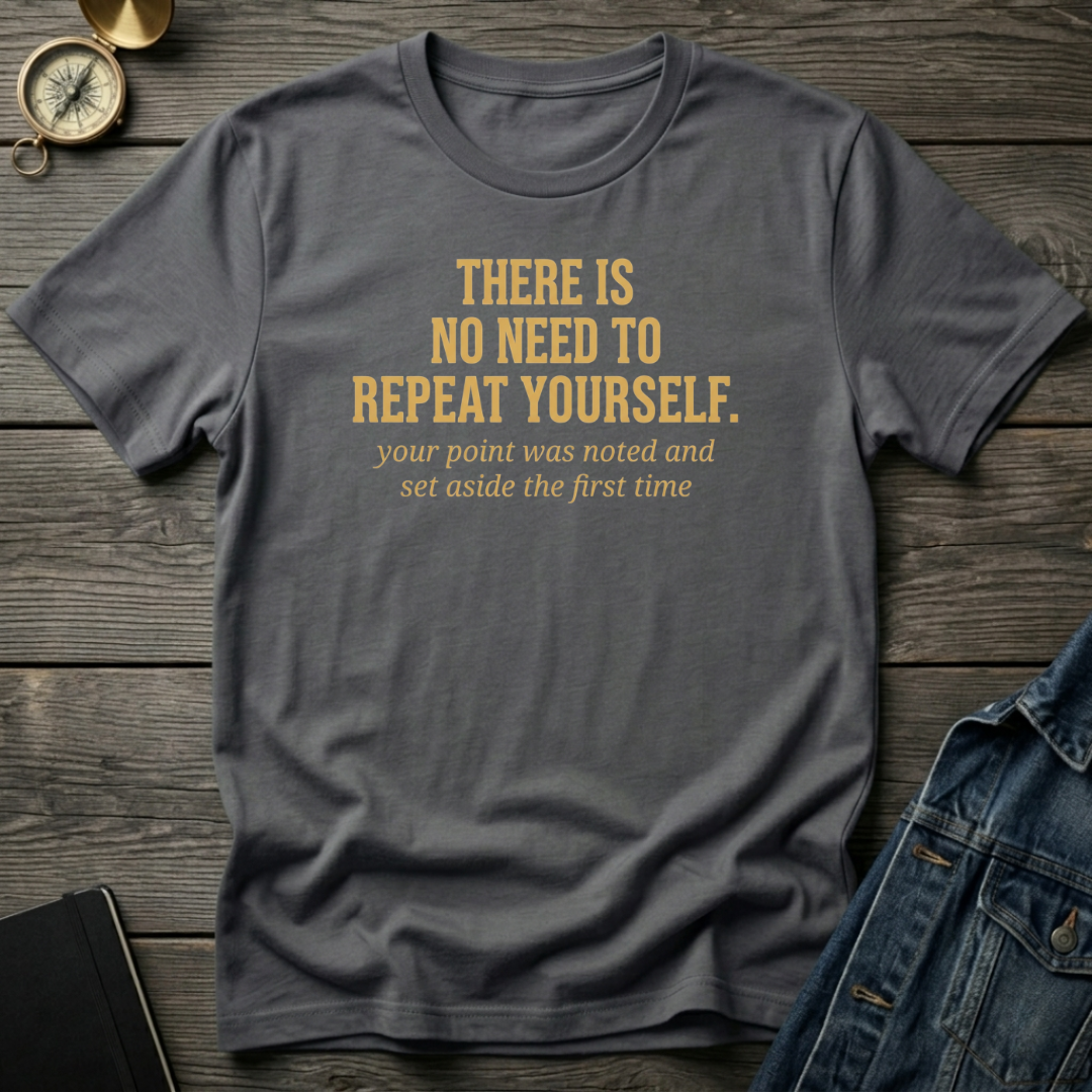There is no need T‑Shirt