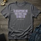 To disappoint me T‑Shirt