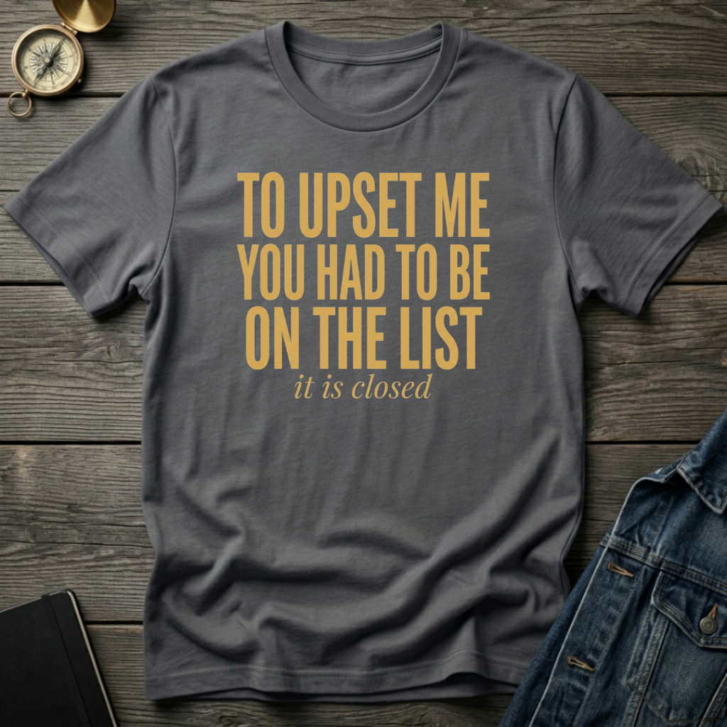 To upset me T‑Shirt