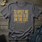 To upset me T‑Shirt