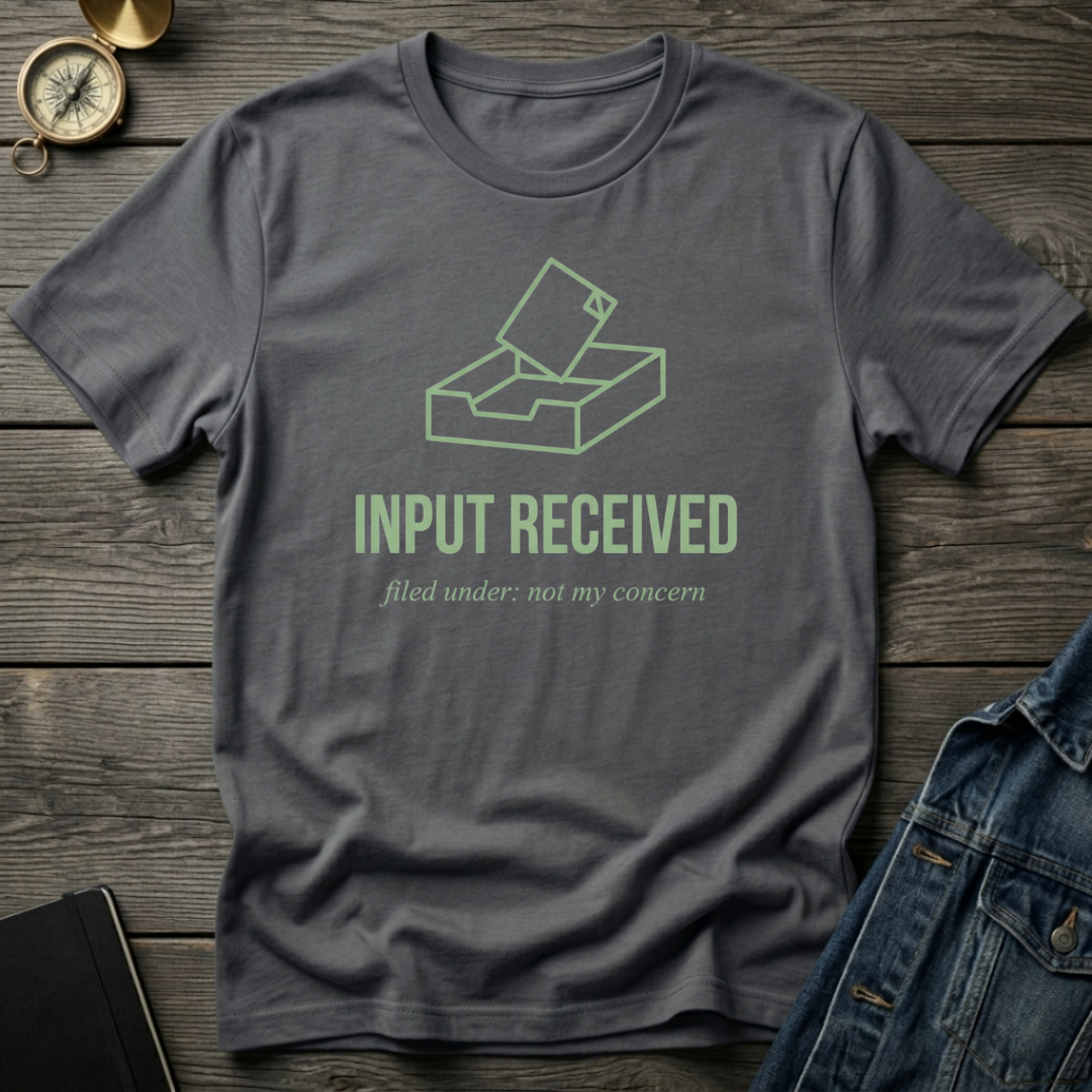 Input received T‑Shirt