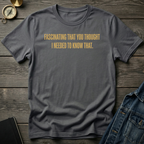 Fascinating that you thought T-Shirt