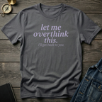Let me overthink this T‑Shirt