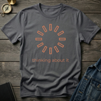 Thinking about it T-Shirt