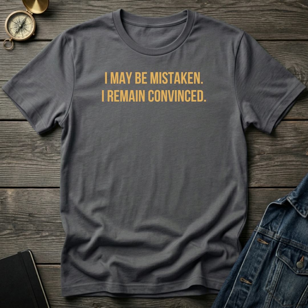 I may be mistaken T‑Shirt