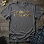 Unshaken. Unmoved. T-Shirt