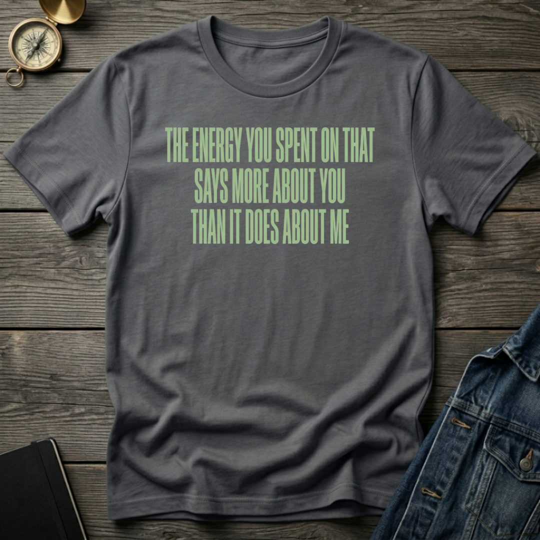 The energy you spent T-Shirt