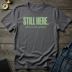 Still here T‑Shirt