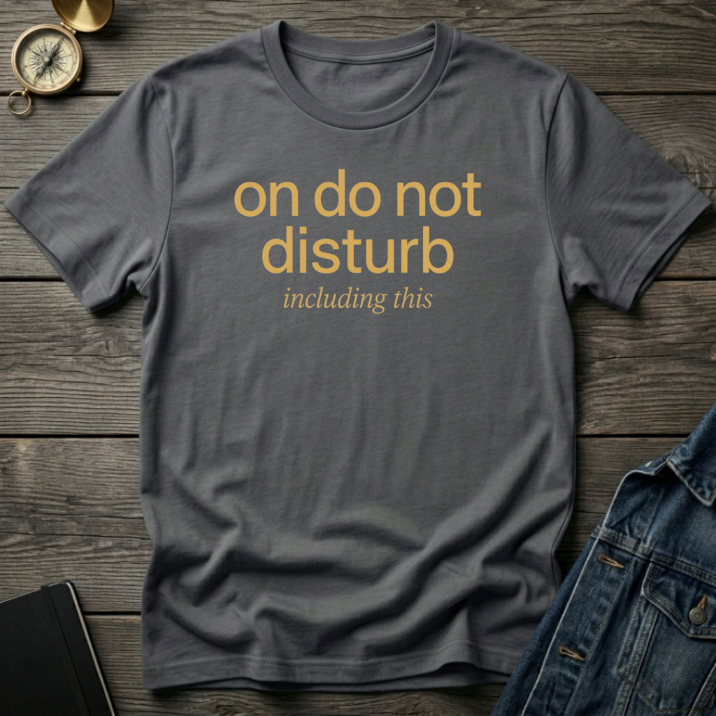 On do not disturb T‑Shirt