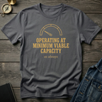 Operating at minimum viable capacity T‑Shirt