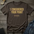I considered your point T-Shirt