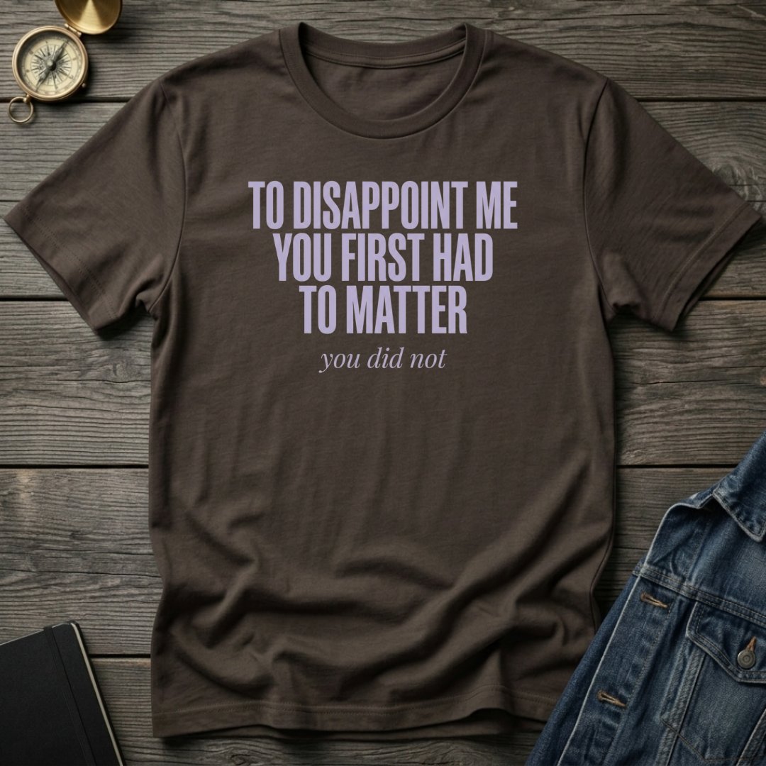 To disappoint me T‑Shirt