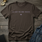 I'm just the demo version T-Shirt