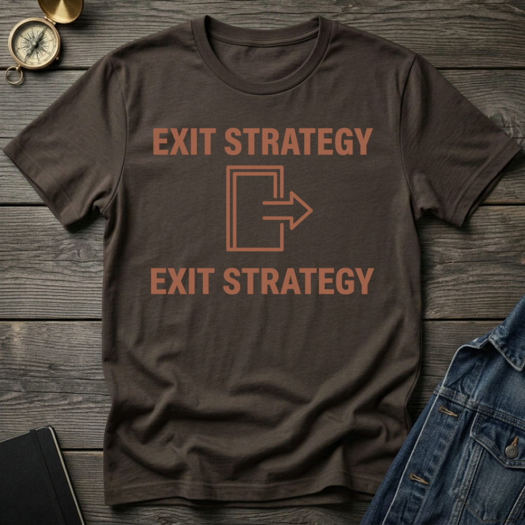 Exit strategy T-Shirt