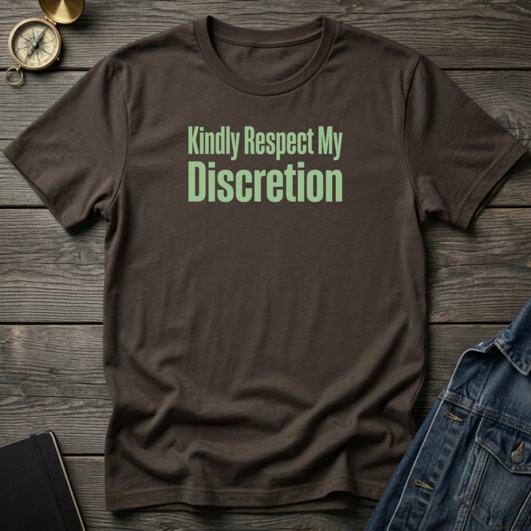 Kindly respect my discretion T-Shirt
